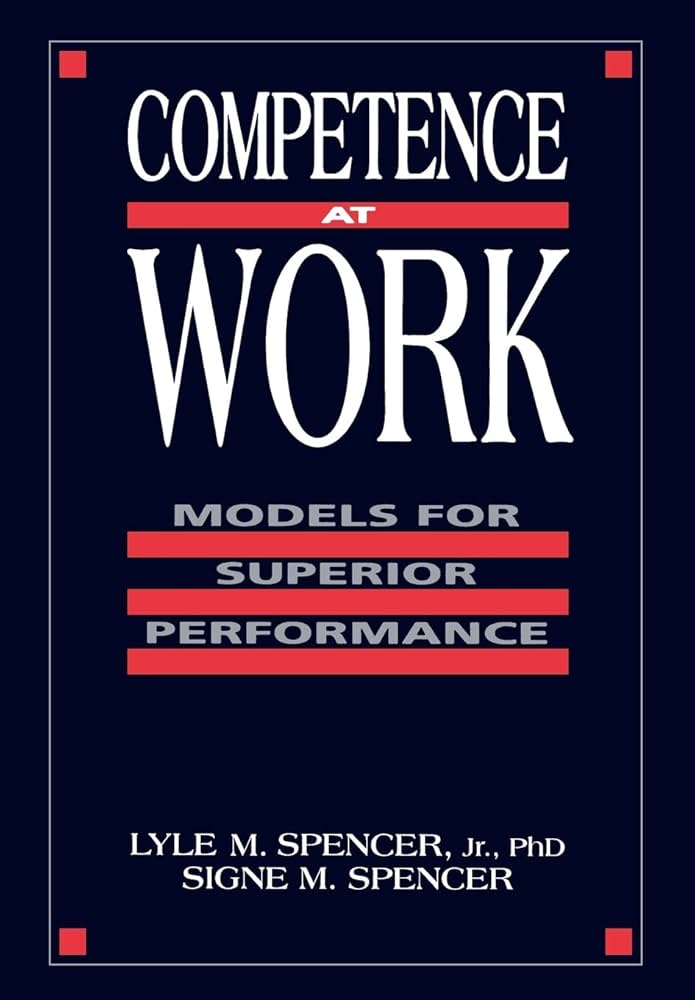 Competence at Work: Models for Superior Performance: Spencer